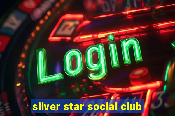 silver star social club